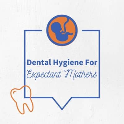 Dental hygiene for expectant mothers 4 Dental hygiene for expectant mothers graphic